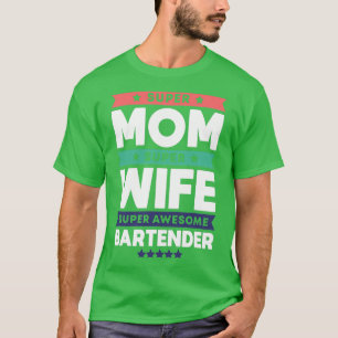Bartender Mum Gift 4 T-Shirt