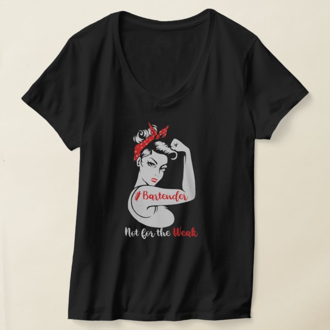 BARTENDER NOT FOR THE WEAK T-Shirt (Laydown)