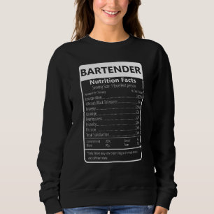 Bartender Nutrition Facts Sarcastic Graphic Sweatshirt