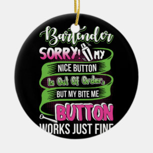 Bartender Sorry My Nice Button Is Out Order Ceramic Tree Decoration