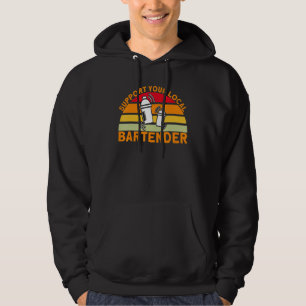 Bartender Support Your Local Bartender_1 Hoodie