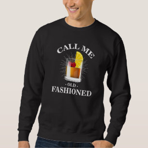 Bartender Vintage Call Me Old Fashioned Whisky Dri Sweatshirt