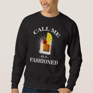 Bartender Vintage Call Me Old Fashioned Whisky Dri Sweatshirt