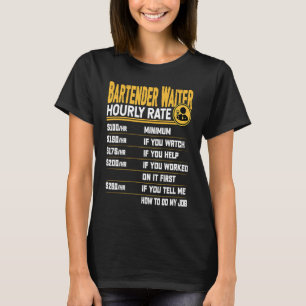 Bartender Waiter Hourly Rate  Bartender Server Wai T-Shirt
