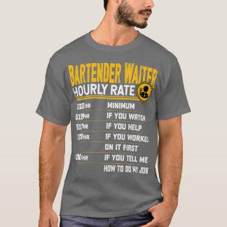 Bartender Waiter Hourly Rate Funny Bartender Serve T-Shirt