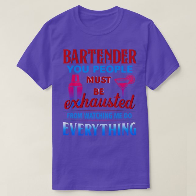 BARTENDER YOU PEOPLE MUST T-Shirt (Design Front)