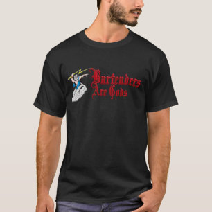 Bartenders are Gods T-Shirt
