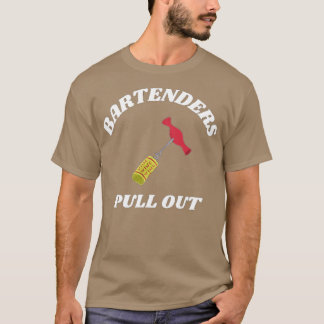 BARTENDERS PULLOUT T-Shirt