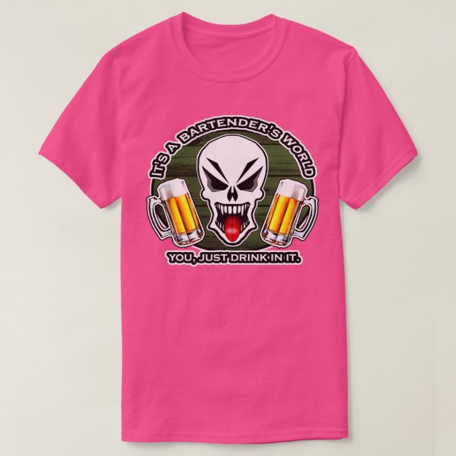 Bartending Skull 21 Itx27s a Bartenderx27s World T-Shirt (Design Front)