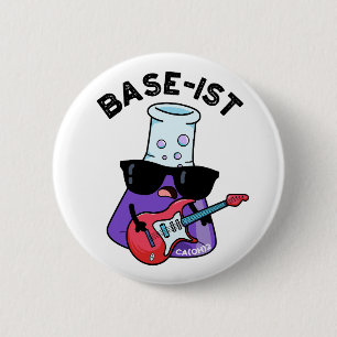 Base-ist Funny Chemistry Pun  6 Cm Round Badge