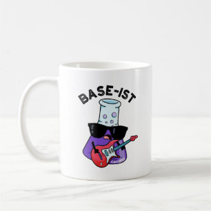 Base-ist Funny Chemistry Pun Coffee Mug