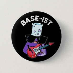Base-ist Funny Chemistry Pun Dark BG 6 Cm Round Badge