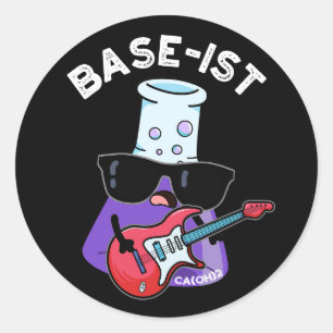 Base-ist Funny Chemistry Pun Dark BG Classic Round Sticker