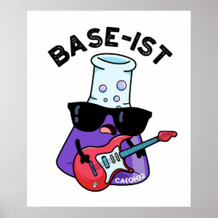 Base-ist Funny Chemistry Puns  Poster