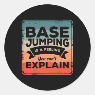 Base Jumg Is A Feeling You Can'T Explain Parachute Classic Round Sticker