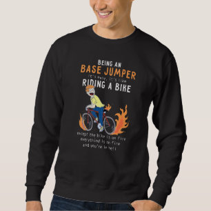 Base Jumper Like Riding Bike Cyclist Funny Sweatshirt