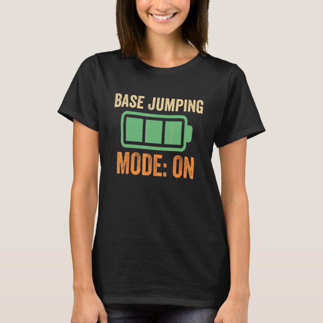 Base Jumping Mode On Battery Design T-Shirt (Front)