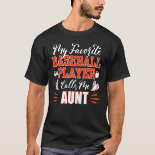 Baseball Aunt My Favourite Baseball Player Calls M T-Shirt