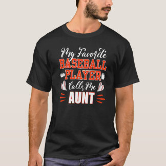 Baseball Aunt My Favourite Baseball Player Calls M T-Shirt
