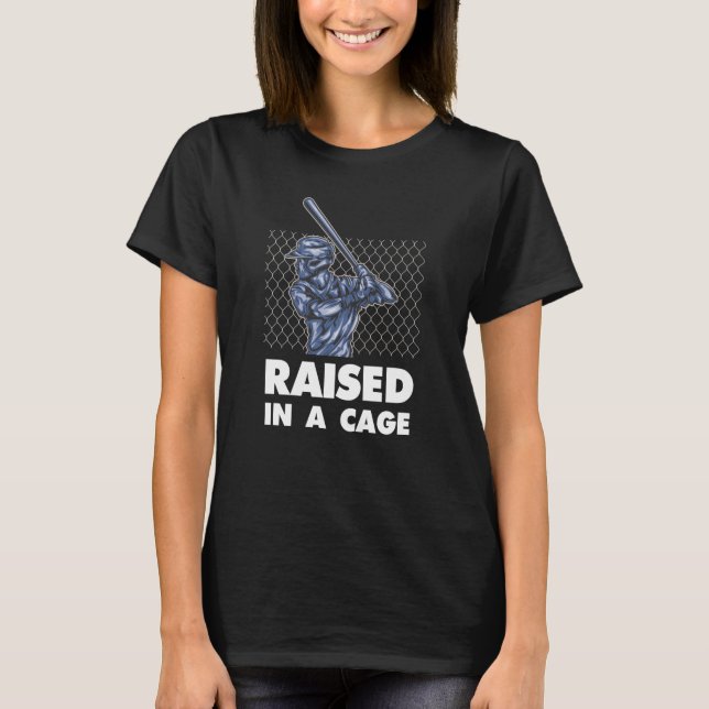 Baseball Batter Hitter Raised In A Cage Sporty Hum T-Shirt (Front)