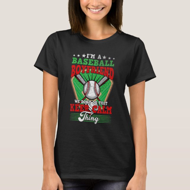 Baseball Boyfriend Don't Do That Keep Calm Thing T-Shirt (Front)