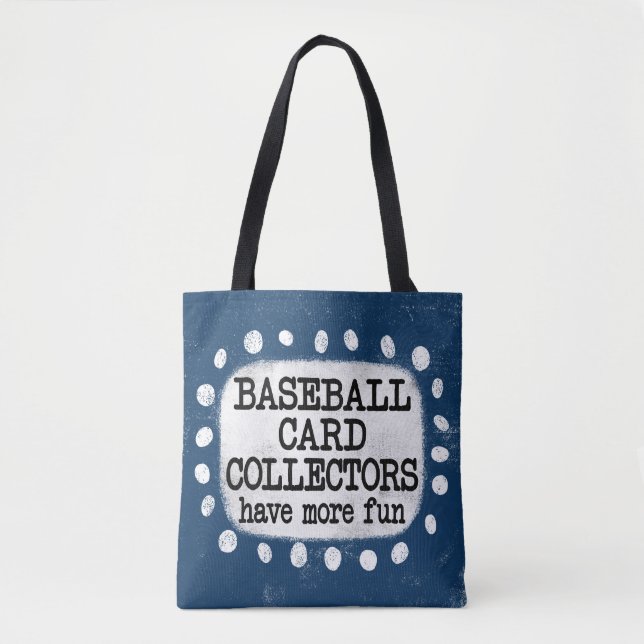 Baseball Card Collectors Have More Fun Tote Bag (Front)