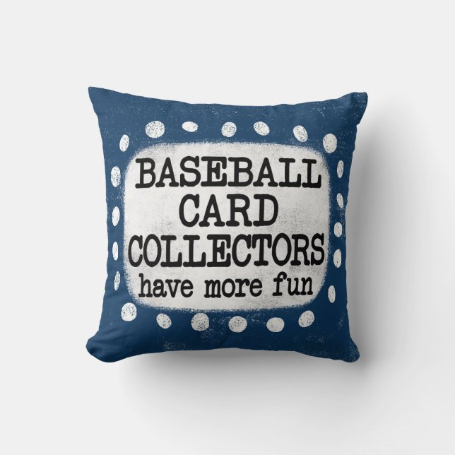 Baseball Card Collectors More Fun Throw Pillow (Front)