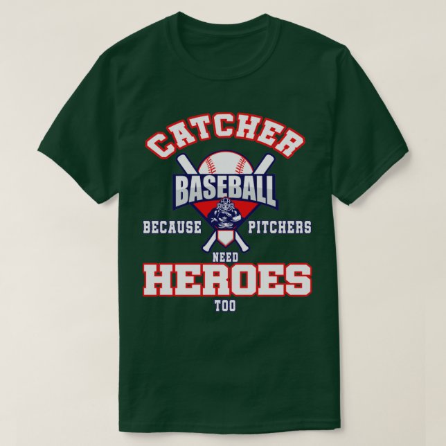 baseball catcher because pitchers need heroes too T-Shirt (Design Front)
