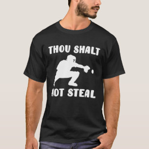 Baseball Catcher Humour Thou Shalt Not Steal Chris T-Shirt