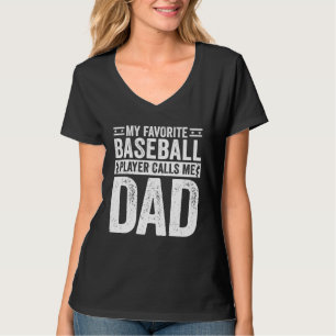 Baseball Dad My Favorite Baseball Player Calls Me T-Shirt