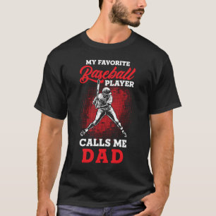 Baseball Dad  My favourite Baseball Player calls m T-Shirt