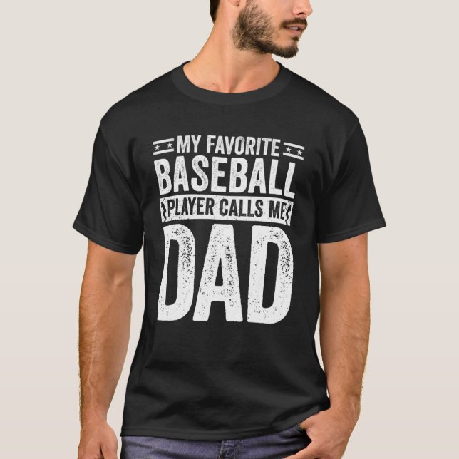 Baseball Dad My Favourite Baseball Player Calls Me T-Shirt (Front)