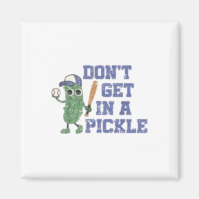 Baseball Dont Get In A Pickle  Magnet (Front)