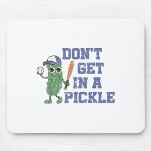 Baseball Dont Get In A Pickle Mouse Pad