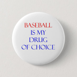 Baseball Drug of Choice 6 Cm Round Badge