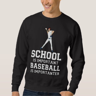 Baseball Gag School Is Important Baseball Importan Sweatshirt
