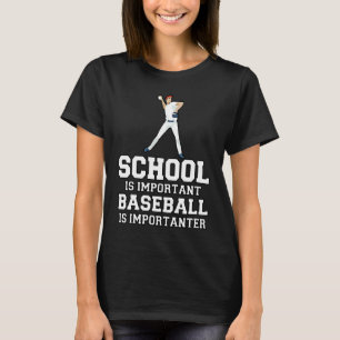 Baseball Gag School Is Important Baseball Importan T-Shirt