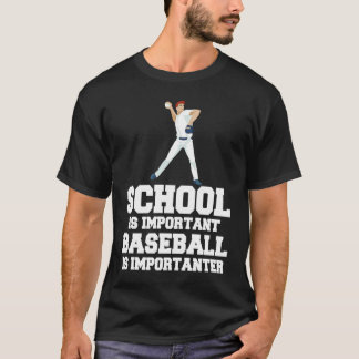 Baseball Gag School Is Important Baseball Importan T-Shirt