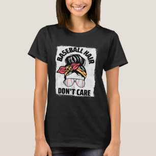 Baseball Hair Don t Care Messy Bun Mum Women Baseb T-Shirt