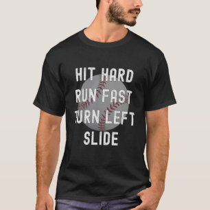 Baseball Hit Hard, Run Fast, Turn Left, Slide Uniq T-Shirt