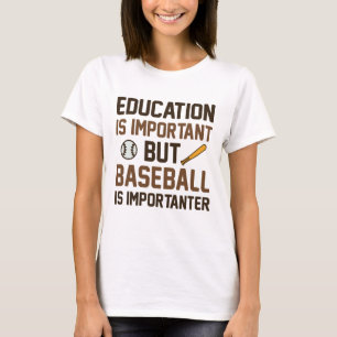 Baseball Is Importanter T-Shirt