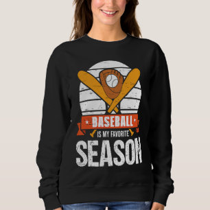 Baseball Is My Favorite Season Game Bat For Men Ki Sweatshirt