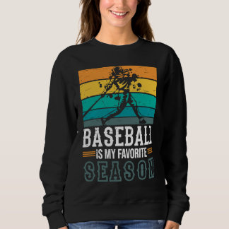 Baseball Is My Favorite Season Game Bat For Men Ki Sweatshirt