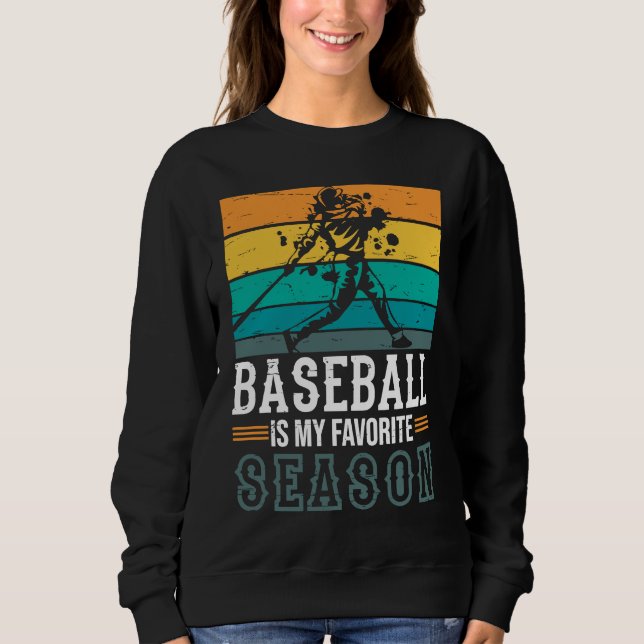 Baseball Is My Favorite Season Game Bat For Men Ki Sweatshirt (Front)