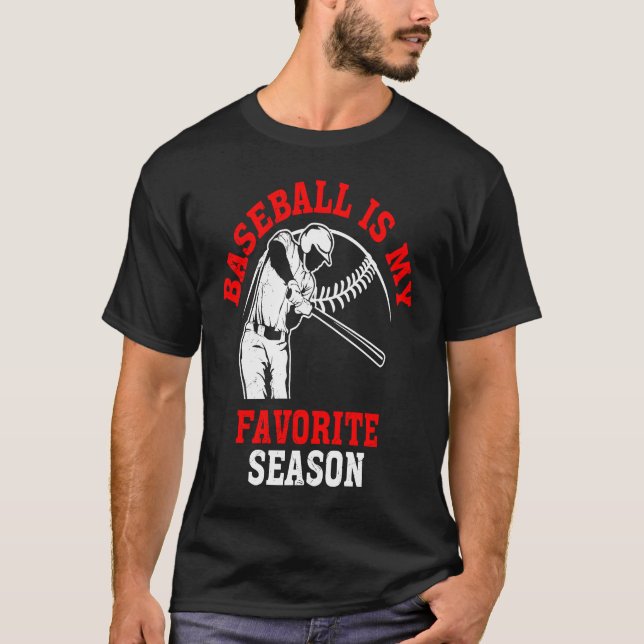 Baseball Is My Favorite Season Game Bat For Men Ki T-Shirt (Front)
