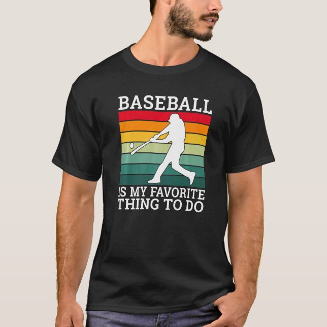 Baseball is my favorite thing to do Baseball   T-Shirt (Front)