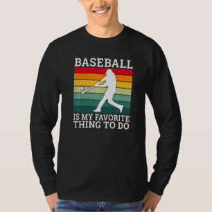 Baseball is my favorite thing to do Baseball   T-Shirt
