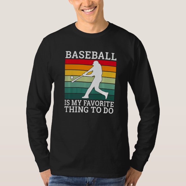 Baseball is my favorite thing to do Baseball   T-Shirt (Front)
