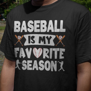Baseball Is My Favourite Season, Funny Baseball   T-Shirt