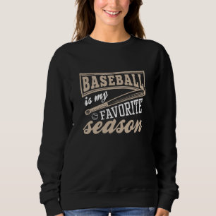 Baseball Is My Favourite Season Sweatshirt